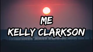 Kelly Clarkson - Me (Lyrics)