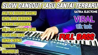 Download lagu SLOW DANGDUT LAGU SANTAI PENENANG HATI VIRAL TIKTOK FULL BASS mp3