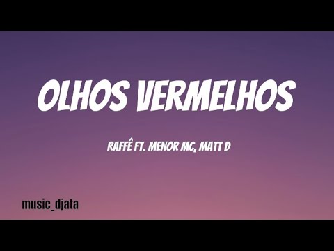 Raffé ft. Menor Mc, Matt D- Olhos Vermelhos (letra)