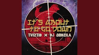 It&#39;s About To Go Down