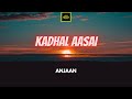 Anjaan Kadhal Aasai Lirik Kadhal Aasai Anjaan Lyrics
