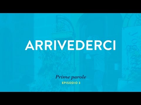 The Italian language: Video 3 - Arrivederci  [Basic words - 1st series]