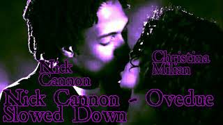 Nick Cannon - Ovedue Slowed Down