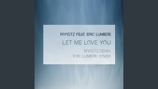 Let Me Love You (feat. Eric Lumiere)