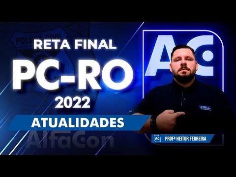 Concurso PC RO 2022 - Atualidades - Reta Final - Alfacon AO VIVO