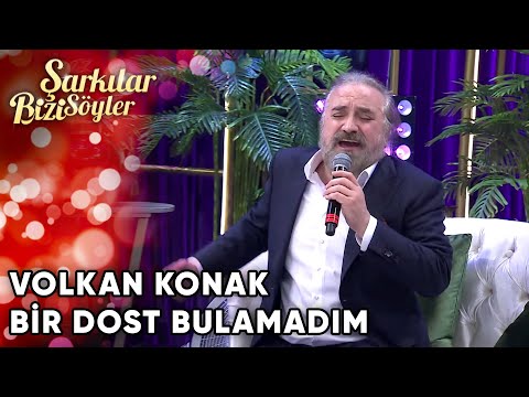 Bir Dost Bulamadım - Volkan Konak | Şarkılar Bizi Söyler | Performans