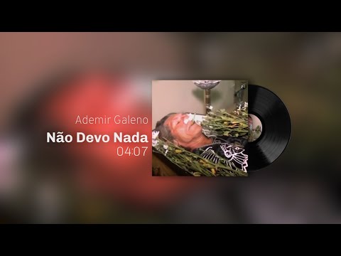 Não Devo Nada a Ninguém - Ademir Galeno