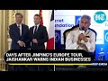 Jaishankar's Big Warning To Indian Businesses On China Trade, Days After Xi Jinping's Europe Tour