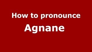 How to pronounce Agnane 