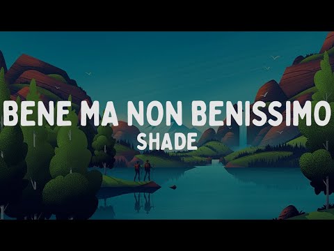 Shade - Bene ma non benissimo (Testo/Lyrics)