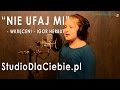 Nie ufaj mi - Wkręceni - Igor Herbut (cover by ...