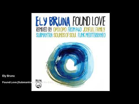 Ely Bruna - Found Love - Submantra's Soulful Re-Edit