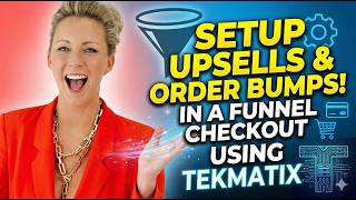 How Do I Set Up an Upsell or Order Bump in a Funnel Checkout Using Tekmatix