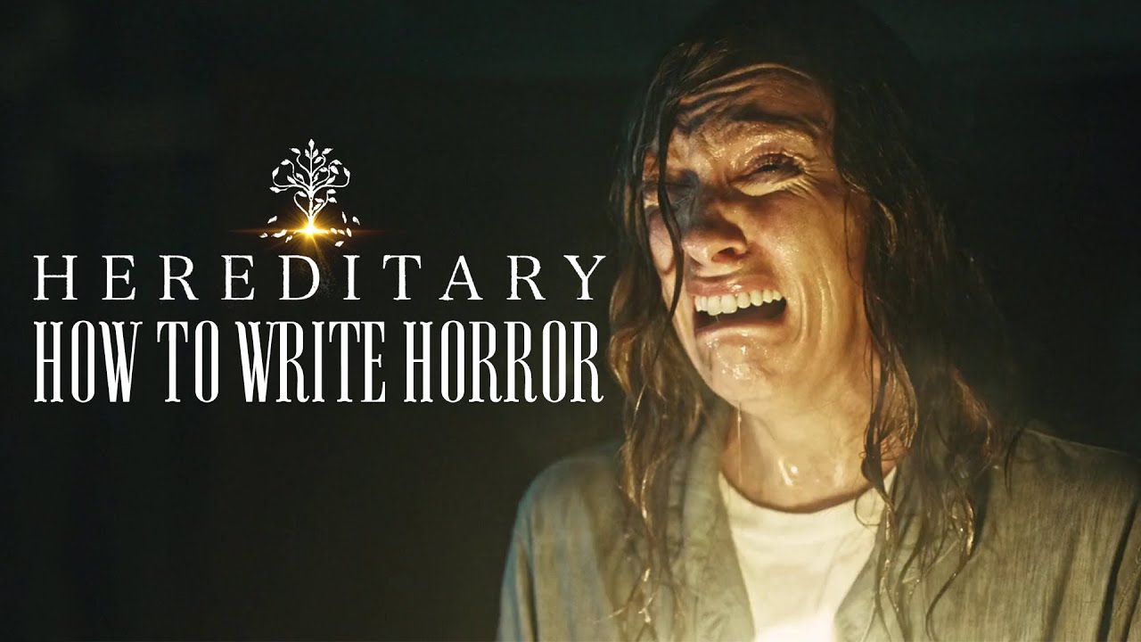HEREDITARY: How to Write Horror