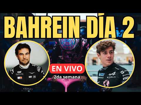BAHREIN DIA 2 EN VIVO SIGUIENDO LA ACTIVIDAD DE FRANCO COLAPINTO Y CHECO PEREZ EN LA FORMULA 1
