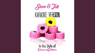 Show &amp; Tell (In the Style of Vanessa Williams) (Karaoke Version)