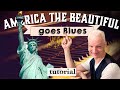 America The Beautiful Bluesy Interpretation Piano Tutorial