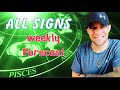 All Signs - WEEKLY FORECAST