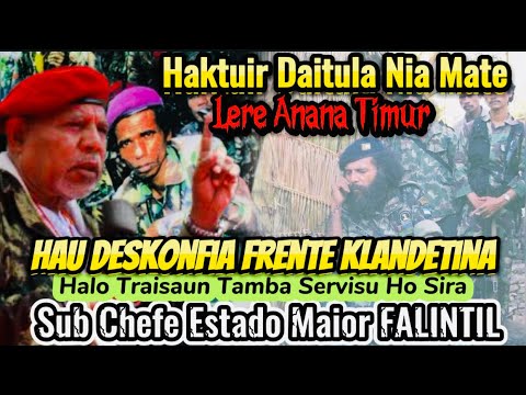 LAT "Sub Chefe Estado Maior" Haktuir Daitula Nia Mate Hau Deskonfia Frent Klandestina Halo Traisaun