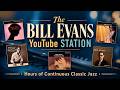 The Official BILL EVANS YouTube Station - Non-Stop Classic Jazz #billevans #piano