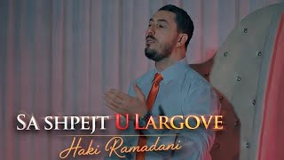 Haki Ramadani - Sa Shpejt U Largove