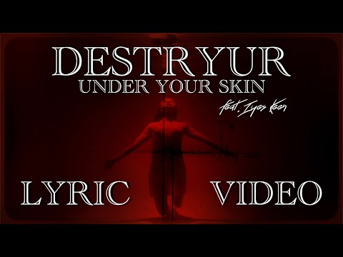 Destryur - Under Your Skin (Ft Iyes Keen) Lyric Video