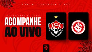VITÓRIA X INTERNACIONAL | NARRAÇÃO AO VIVO | BRASILEIRÃO SÉRIE A 2026 | 17ª RODADA