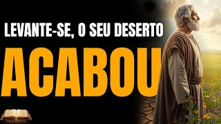 CONFIE: O SEU DESERTO NÃO FOI EM VÃO, ELE TEVE UM PROPÓSITO! E UMA VIDA DE BENÇÃOS ESTÁ A CAMINHO!