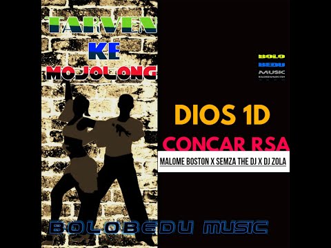Dios 1D X concar SA ft Malome Boston x Semza The DJ X Dj Zola_TARVEN KE MOJOLONG