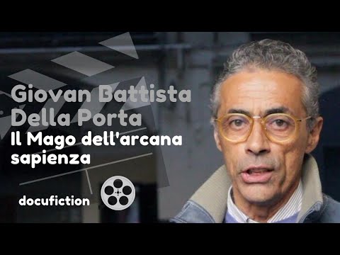 Giovan Battista Della Porta: il Mago dell'arcana sapienza | Guido del Giudice