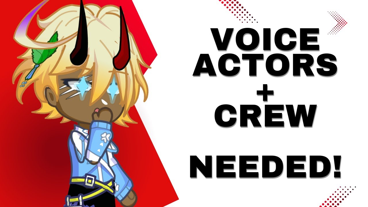VOICE ACTORS + CREW NEEDED