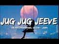 Jug Jug Jeeve (Lyrics) - Sachet, Parampara, Sachin - Jigar