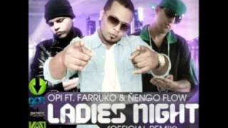 Opi ft Farruco y Nengo flow - Ladies Night (Official Remix)