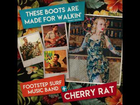 These Boots Are Made For Walkin´ - Footstep Surf Music Band + Cherry Rat