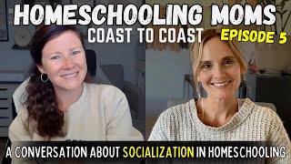 Socialization & Homeschooling Podcast || Episode 5 || Worried About Socialization as Homeschoolers?