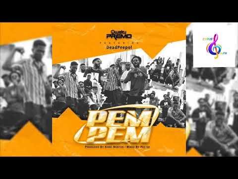 Qwaku Premo ft Dead Peepol (Pem Pem)Single.