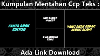 Download lagu Kumpulan Mentahan Ccp Teks Viral | Ada Link Download | cocok buat status wa mp3
