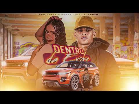 BIEL XCAMOSO, GABYZINHA A BRABA - DENTRO DA EVOKE