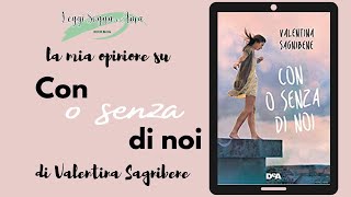CON O SENZA DI NOI di Valentina Sagnibene | Video Recensione 📚🎈