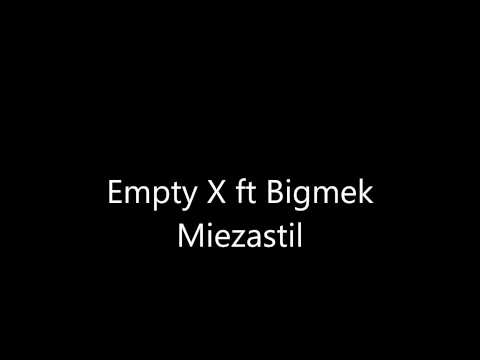 Empty X ft. Bigmek - Miezastil