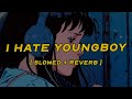 Youngboy Never Broke Again I Hate Youngboy Slowed Reverb Lyrics