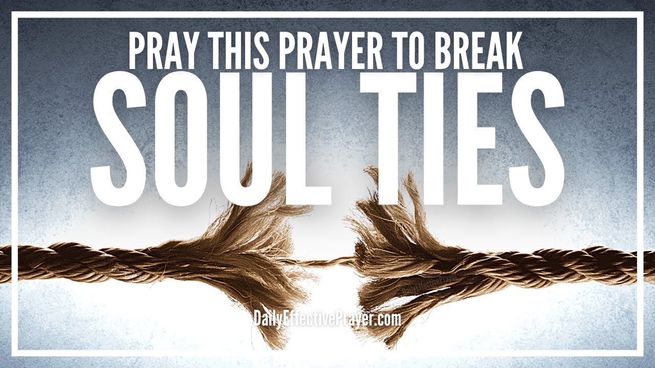 Prayer For Soul Ties | Prayer For Breaking Soul Ties Once and For All