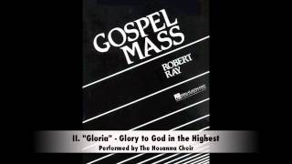 Robert Ray Gospel Mass - II. Gloria (Gloria to God in the Highest)