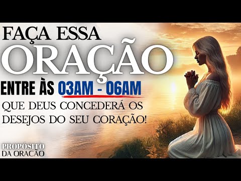 FAÇA ESTA ORAÇÃO TODOS OS DIAS ENTRE ÀS 3HORAS E ÀS 6HORAS E VEJA O QUE ACONTECE!