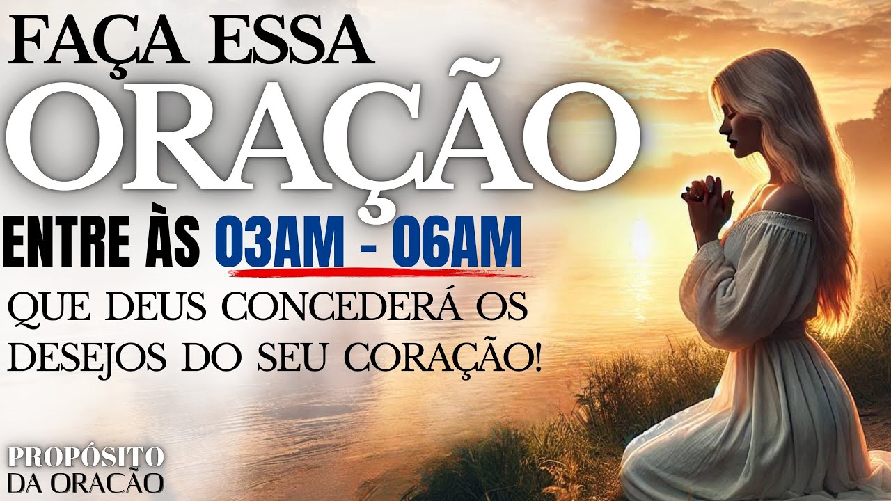 FAÇA ESTA ORAÇÃO TODOS OS DIAS ENTRE ÀS 3HORAS E ÀS 6HORAS E VEJA O QUE ACONTECE!