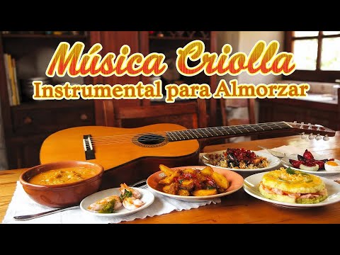 Musica Criolla Instrumental para Almorzar | Guitarras Suaves para Relajarse y Compartir