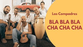 Los Compadres - Bla Bla Bla Cha Cha Cha