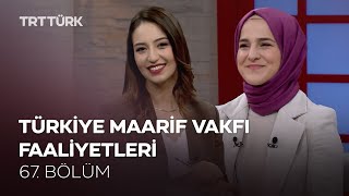 Türkiye Maarif Vakfı Faaliyetleri | Rehber - 67. Bölüm
