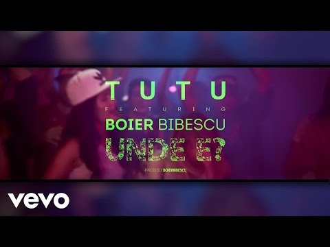 TUTU - Unde e ft. Boier Bibescu