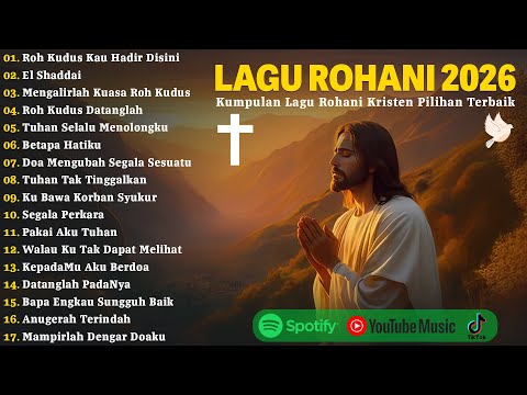 Kumpulan Lagu Rohani Pilihan Terbaik 2026 - Roh Kudus Kau Hadir Disini | Lagu Rohani Terbaru 2026